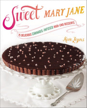 Sweet Mary Jane: 75 Delicious Cannabis-Infused High-End Desserts: A Baking Book used book depot