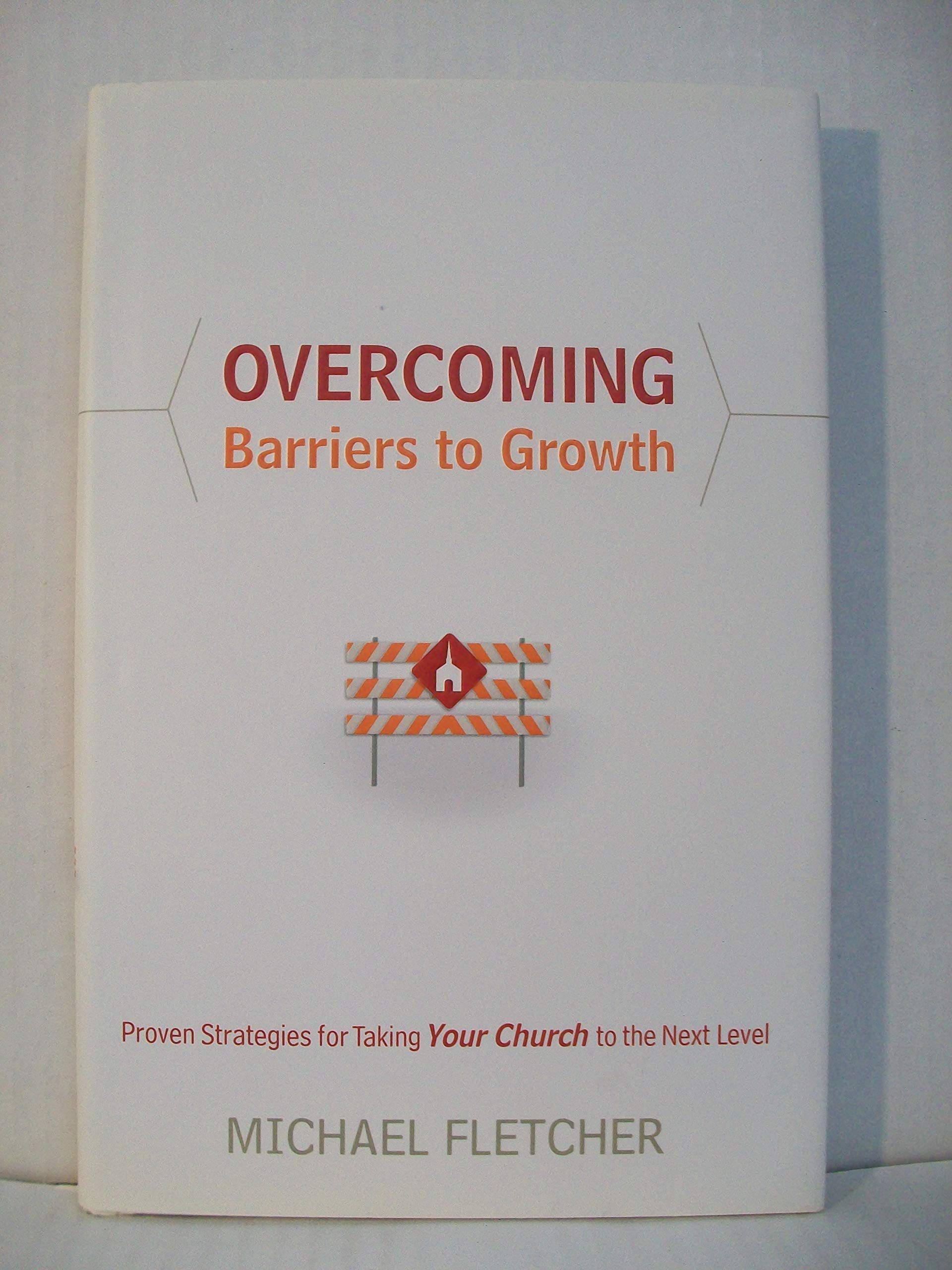 Overcoming Barriers to Growth: Proven Strategies for Taking Your Church to the Next Level used book depot