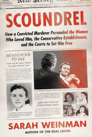 Scoundrel: How a Convicted Murderer Persuaded the Women Who Loved Him, the Conservative Establishment, and the Courts to Set Him Free used book depot