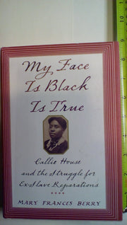My Face Is Black Is True: Callie House and the Struggle for Ex-Slave Reparations used book depot