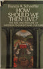 How Should We Then Live?: The Rise and Decline of Western Thought and Culture Francis A Schaeffer