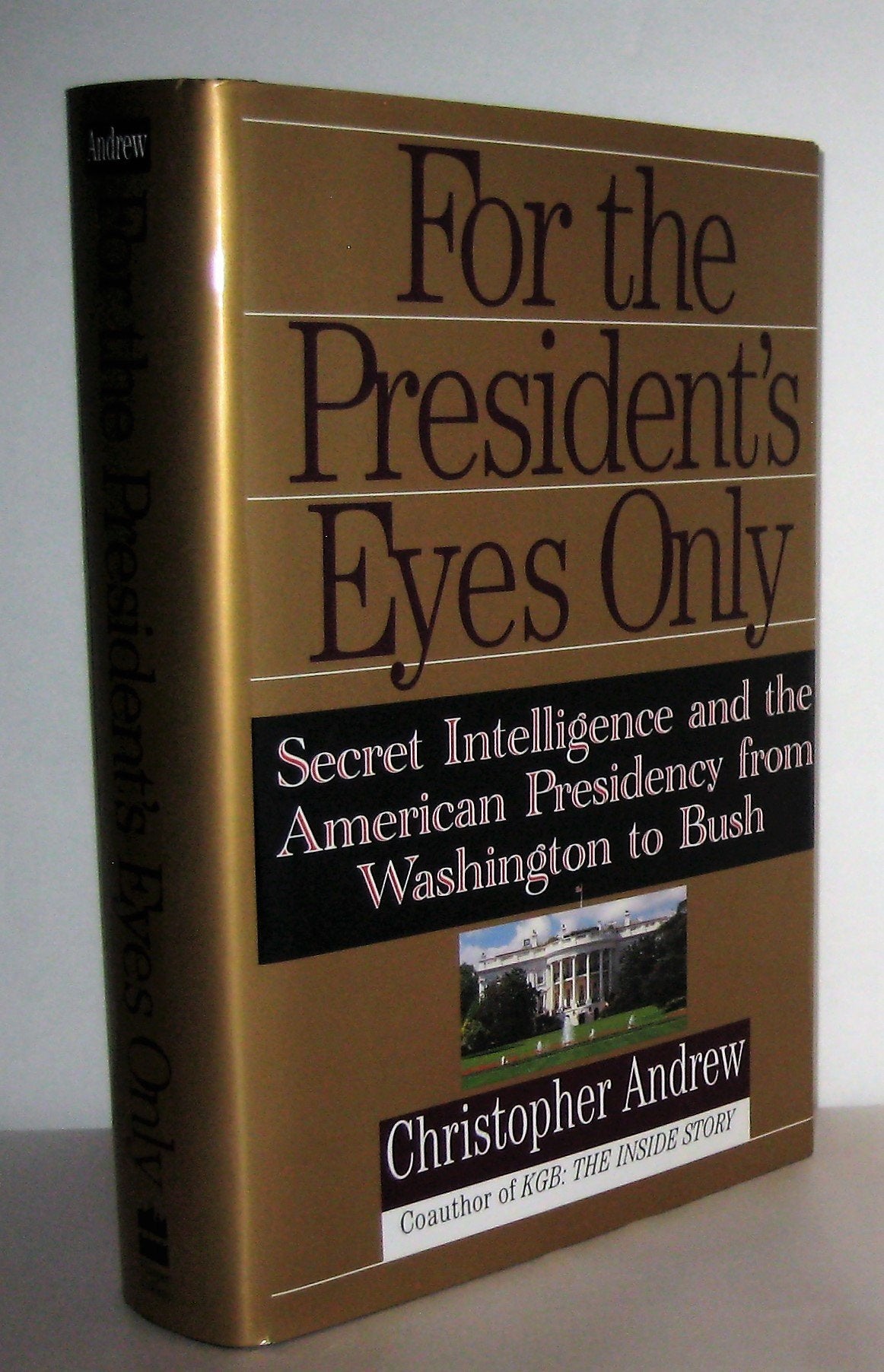 For the President's Eyes Only: Secret Intelligence and the American Presidency from Washington to Bush used book depot