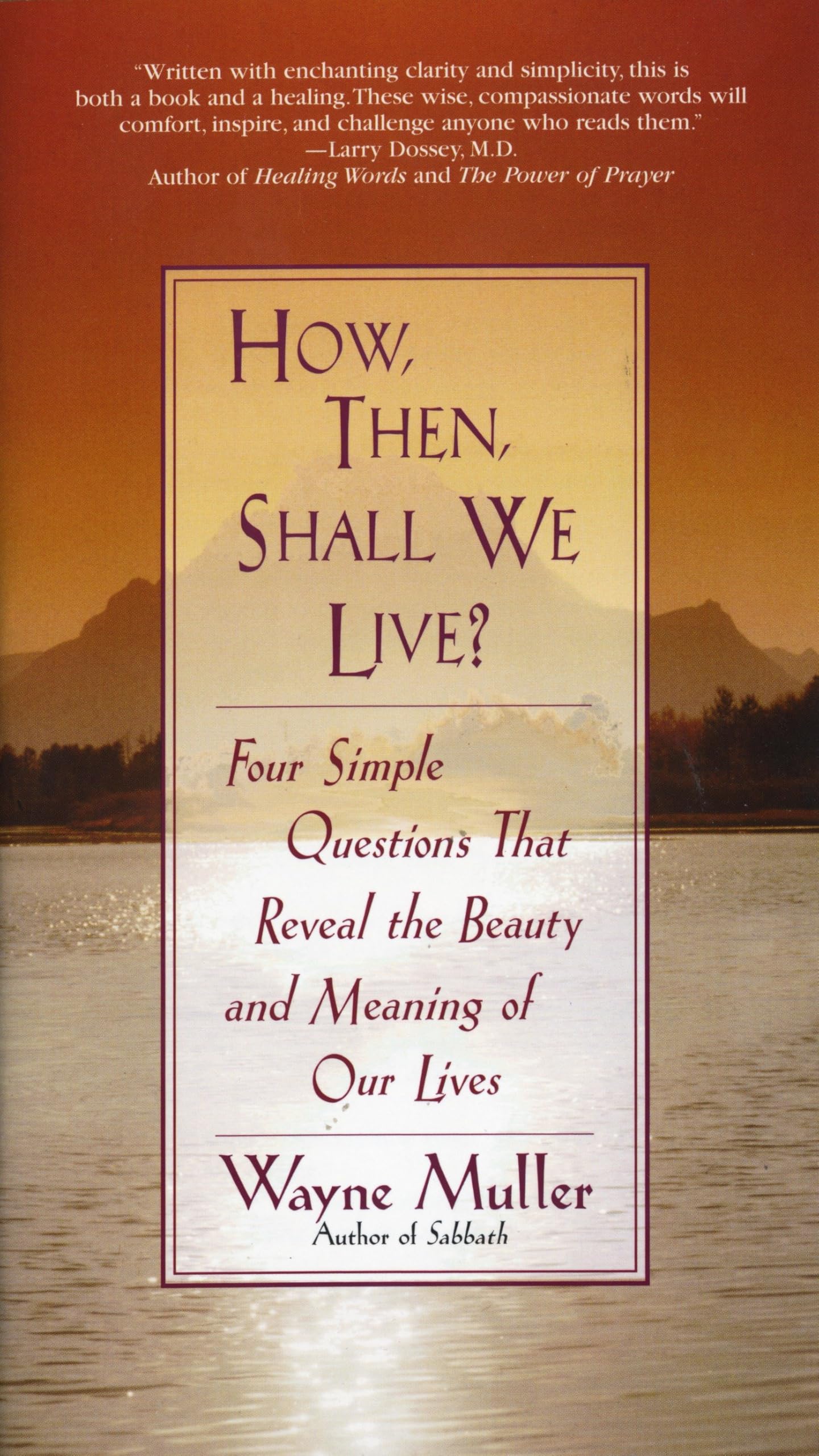 How Then, Shall We Live?: Four Simple Questions That Reveal the Beauty and Meaning of Our Lives used book depot