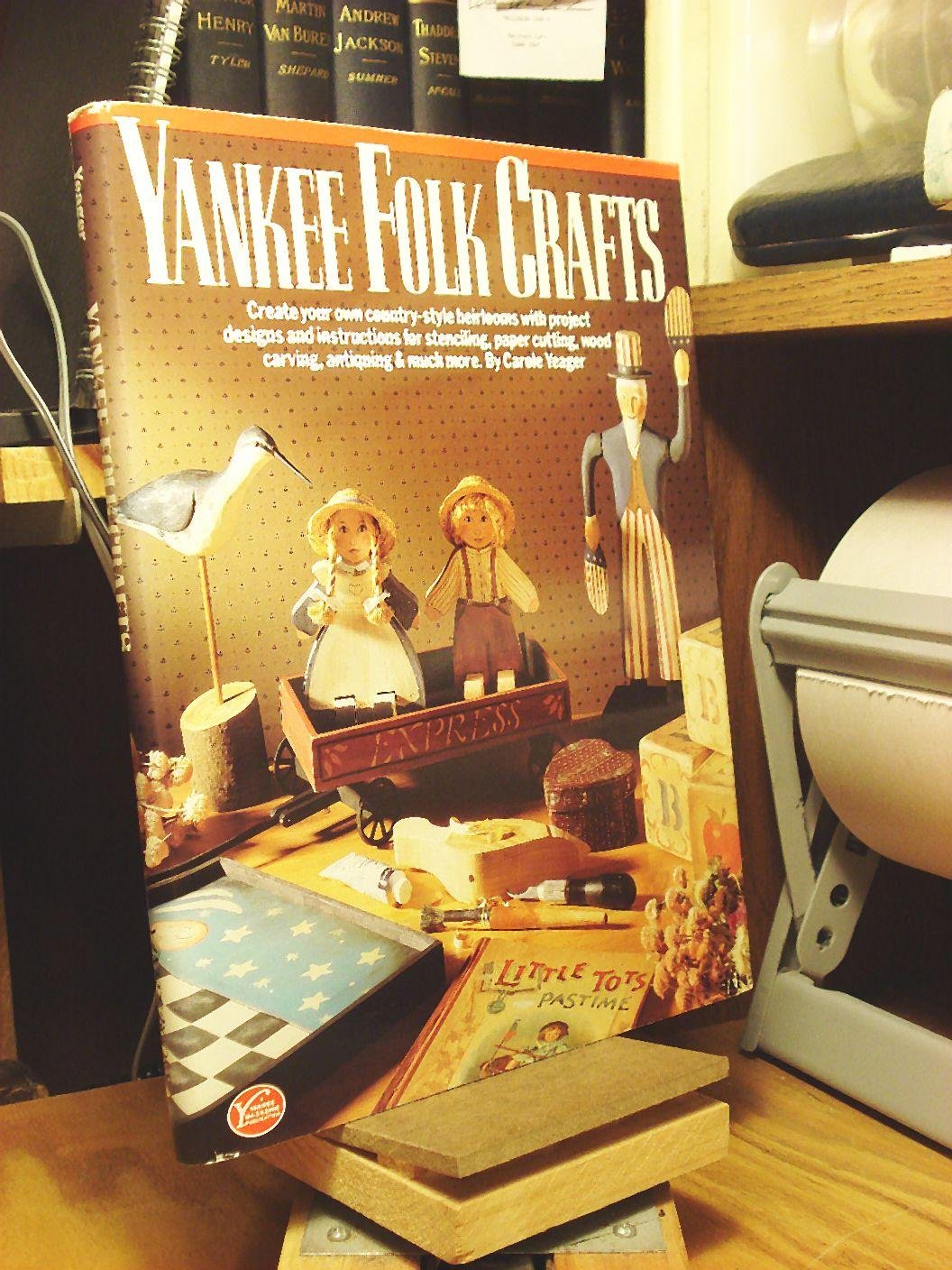 Yankee Folk Crafts: Create Your Own Country-Style Heirlooms with Project Designs and Instructions for Stenciling, Paper Cutting, Wood Carving, Antiquing, and Much More used book depot