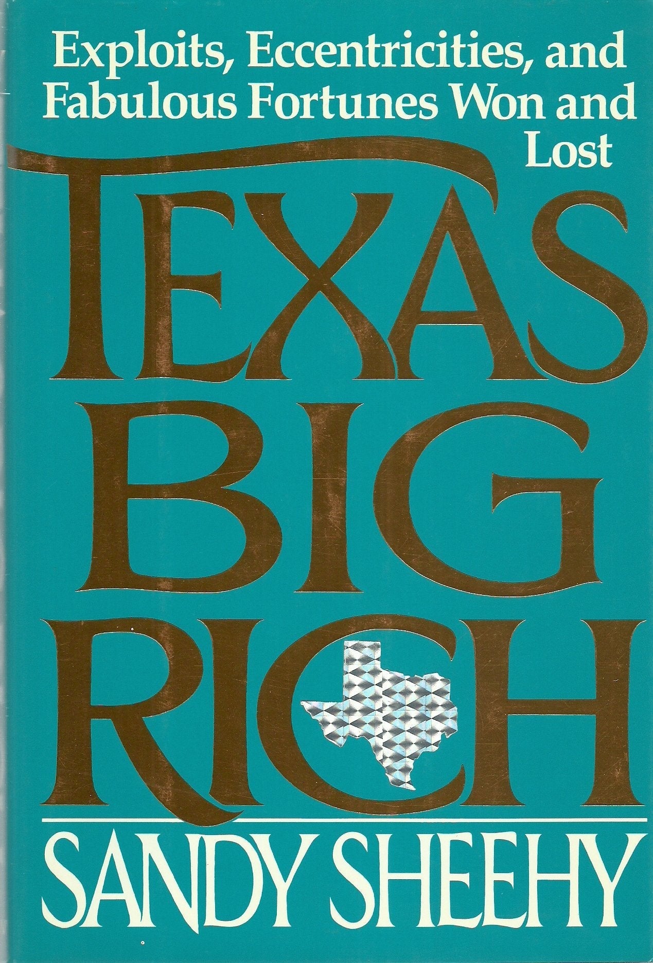 Texas Big Rich: Exploits, Eccentricities and Fabulous Fortunes Won and Lost used book depot