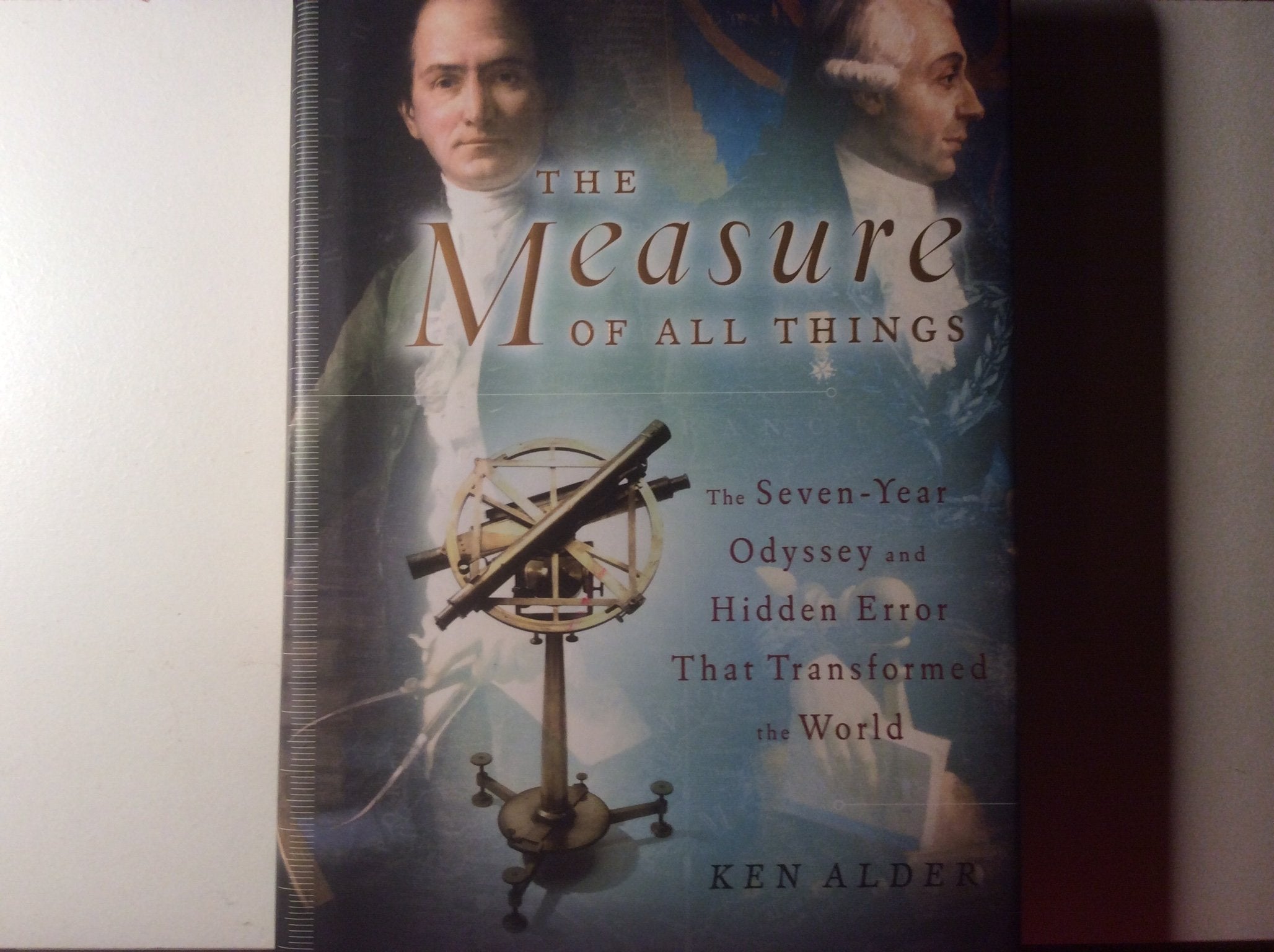 The Measure of All Things: The Seven-Year Odyssey and Hidden Error That Transformed the World used book depot
