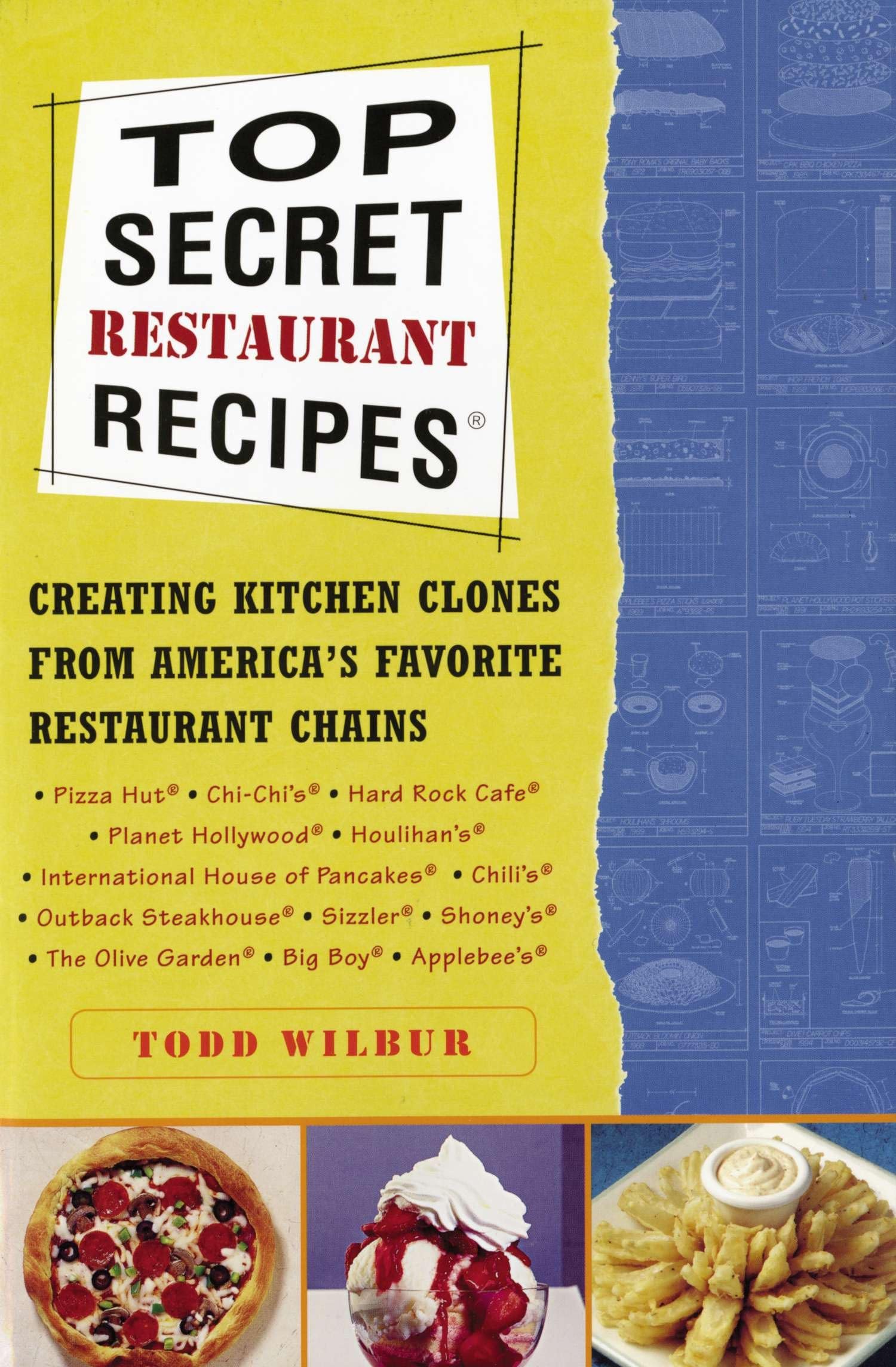 Top Secret Restaurant Recipes: Creating Kitchen Clones from America's Favorite Restaurant Chains: A Cookbook used book depot