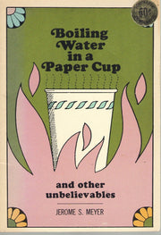 Boiling Water in a Paper Cup and Other Unbelievables used book depot