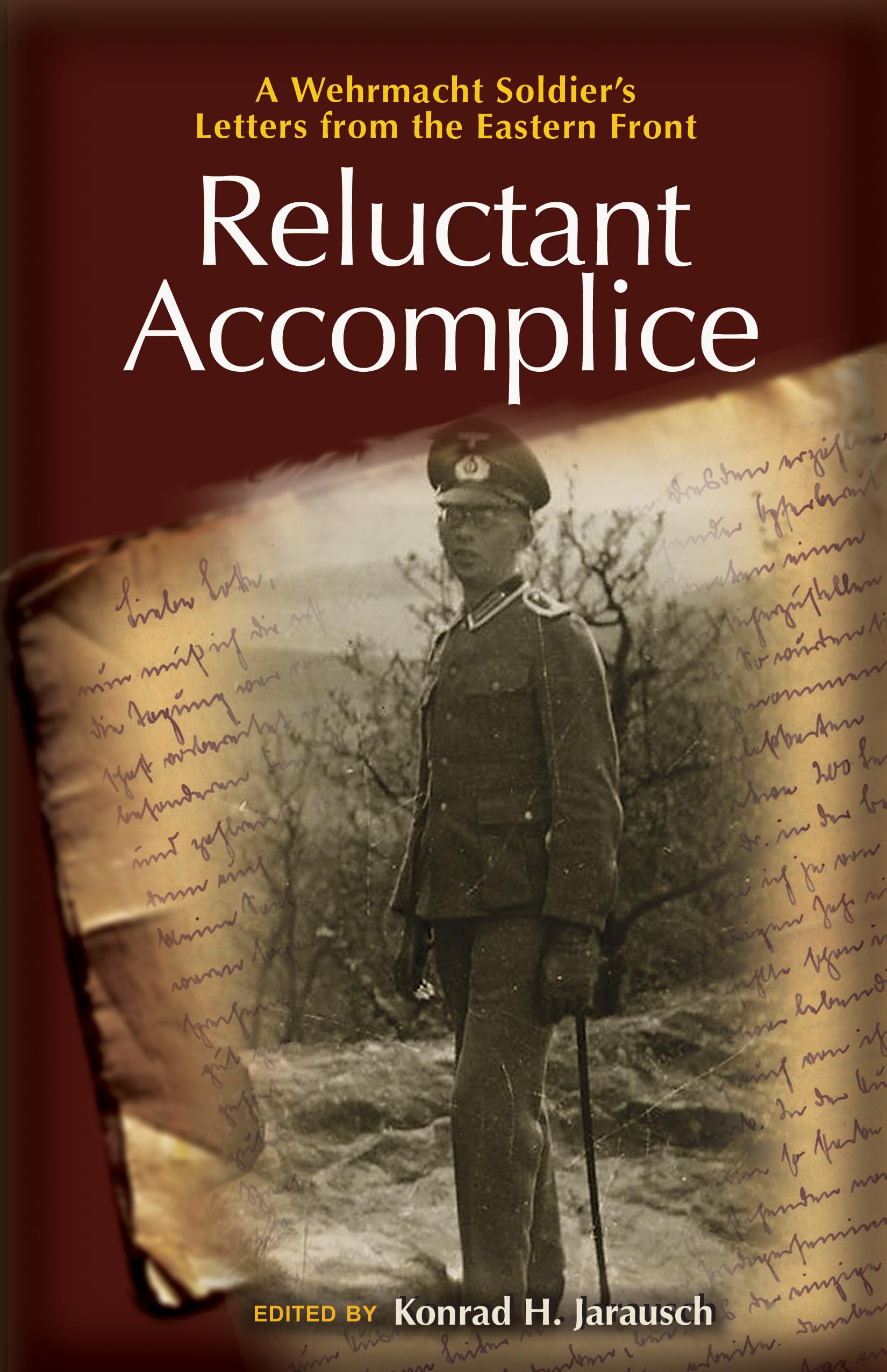 Reluctant Accomplice: A Wehrmacht Soldier's Letters from the Eastern Front used book depot