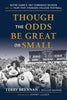 Though the Odds Be Great or Small: Notre Dames 1957 Comeback Season and the Year That Changed College Football [Paperback] Brennan, Terry; Meiners, William and Lujack, Johnny
