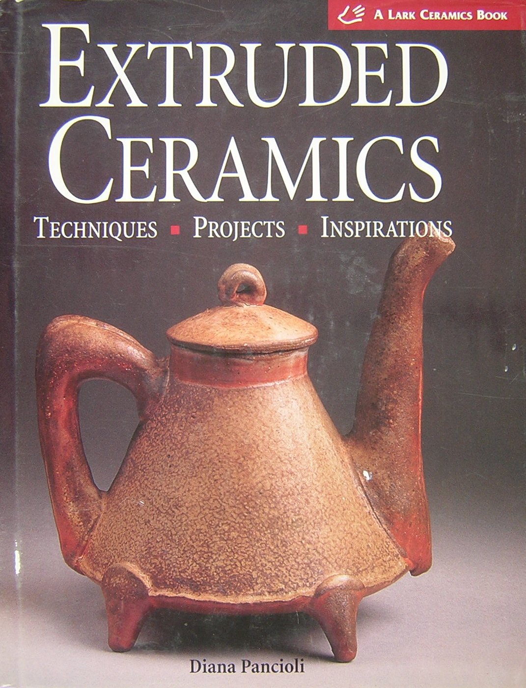 Extruded Ceramics: Techniques * Projects * Inspirations (A Lark Ceramics Book) used book depot