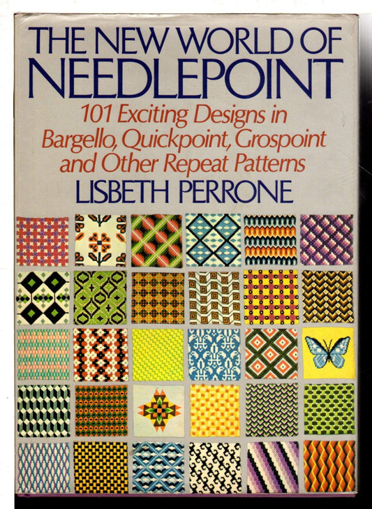The New World of Needlepoint: 101 Exciting Designs in Bargello, Quickpoint, Grospoint and Other Repeat Patterns [Hardcover] Perrone, Lisbeth