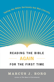 Reading the Bible Again For the First Time: Taking the Bible Seriously But Not Literally used book depot
