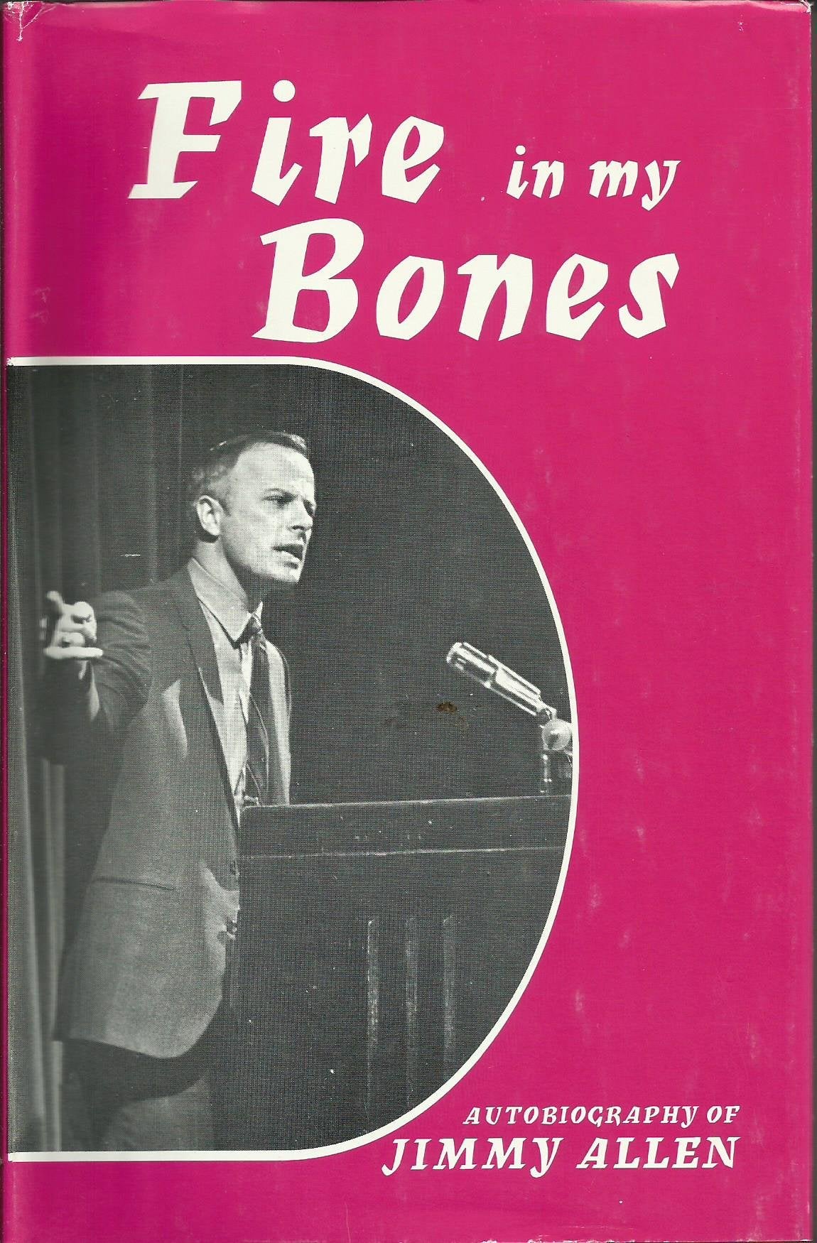 Fire in My Bones: The Autobiography of Jimmy Allen