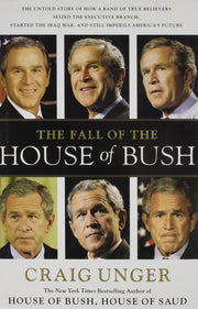 The Fall of the House of Bush: The Untold Story of How a Band of True Believers Seized the Executive Branch, Started the Iraq War, and Still Imperils America's Future used book depot