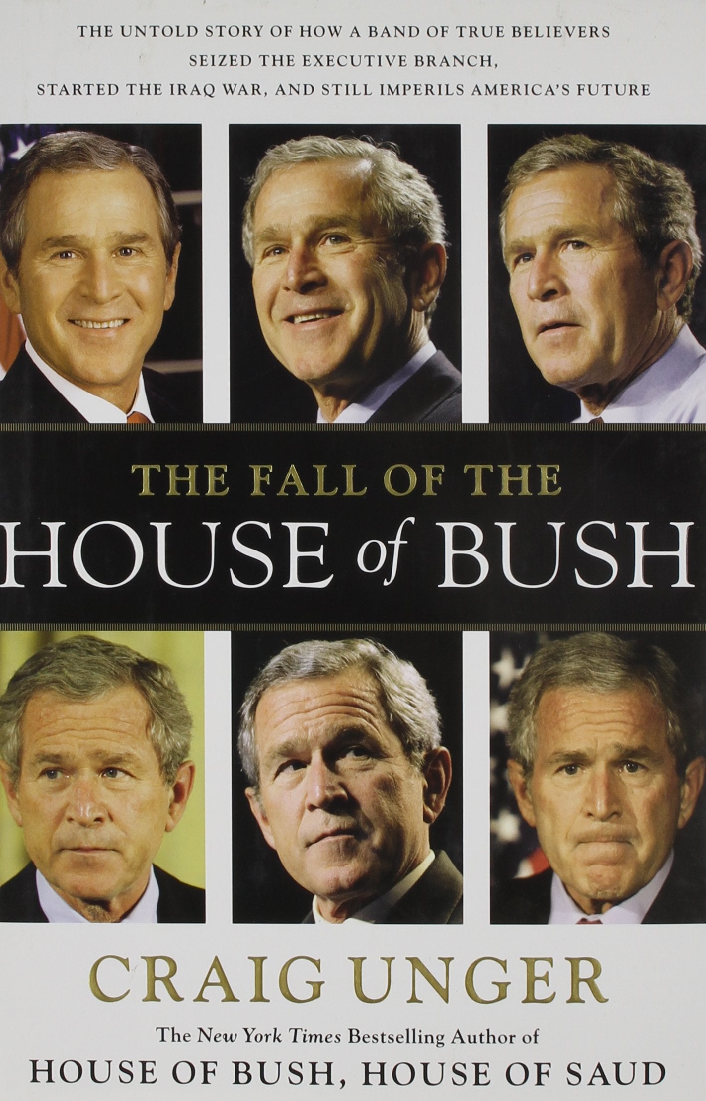 The Fall of the House of Bush: The Untold Story of How a Band of True Believers Seized the Executive Branch, Started the Iraq War, and Still Imperils America's Future used book depot