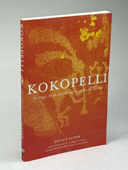 Kokopelli: The Magic, Mirth, and Mischief of an Ancient Symbol