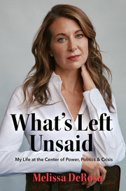 What's Left Unsaid: My Life at the Center of Power, Politics & Crisis used book depot