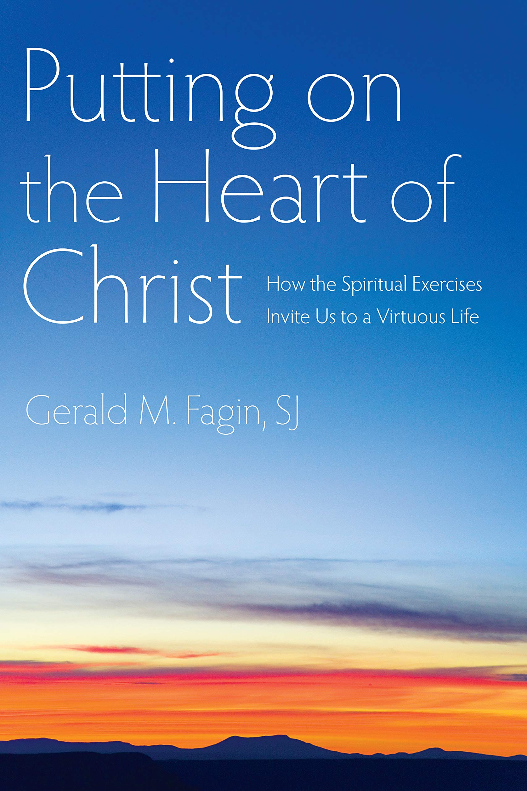 Putting on the Heart of Christ: How the Spiritual Exercises Invite Us to a Virtuous Life used book depot