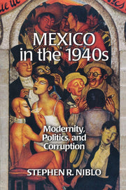 Mexico in the 1940s: Modernity, Politics, and Corruption (Latin American Silhouettes) used book depot