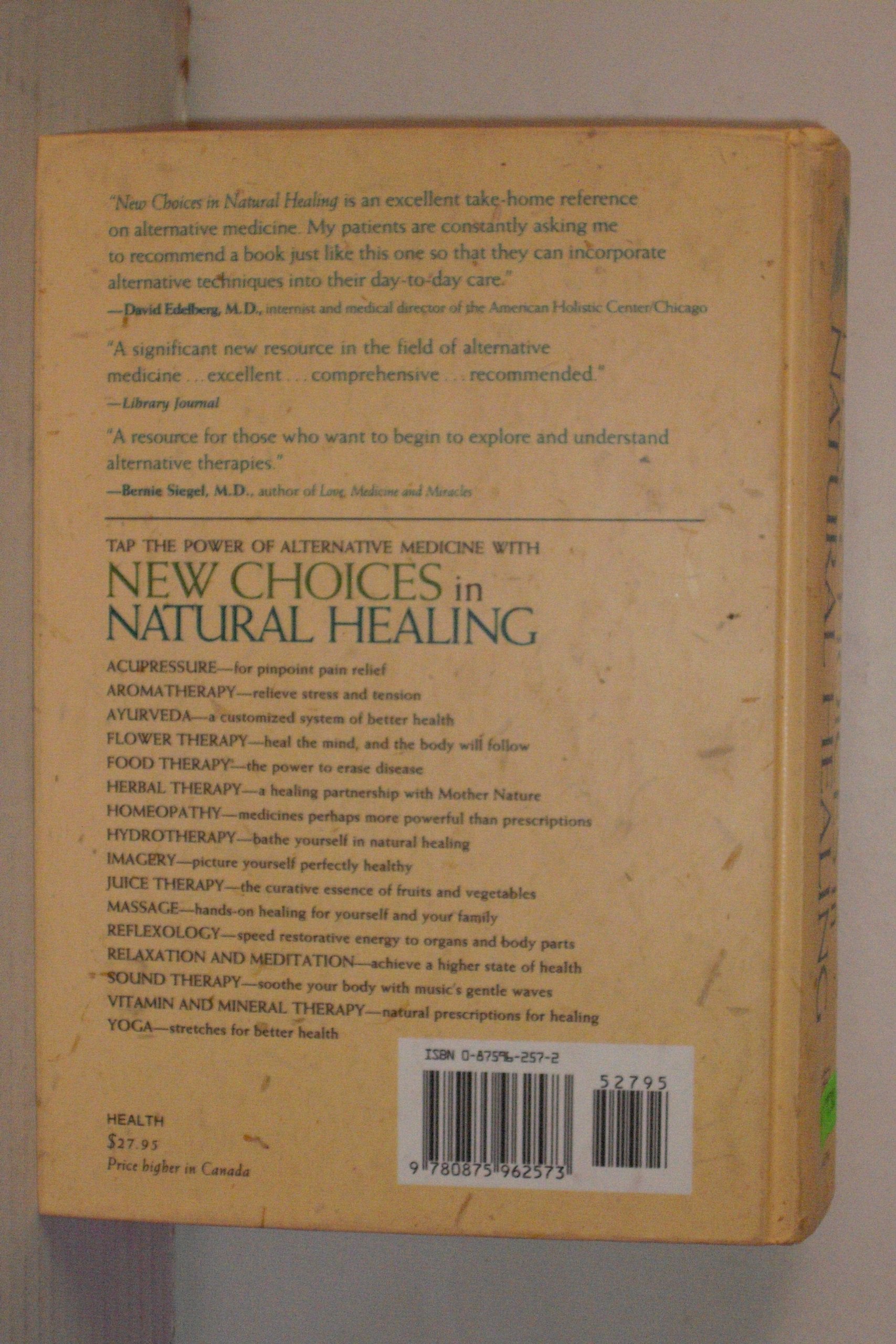 New Choices In Natural Healing: Over 1,800 of the Best Self-Help Remedies from the World of Alternative Medicine