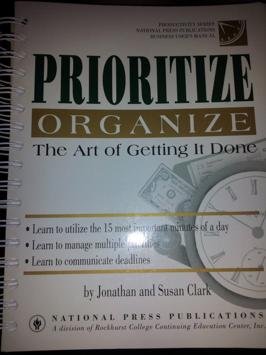 Prioritize Organize: The Art of Getting It [Spiralbound] Jonathon Clark