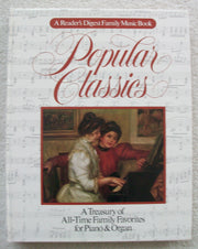 Popular Classics (A Reader's Digest Family Music Book) ~ A Treasury of All-Time Family Favorites for Piano & Organ used book depot