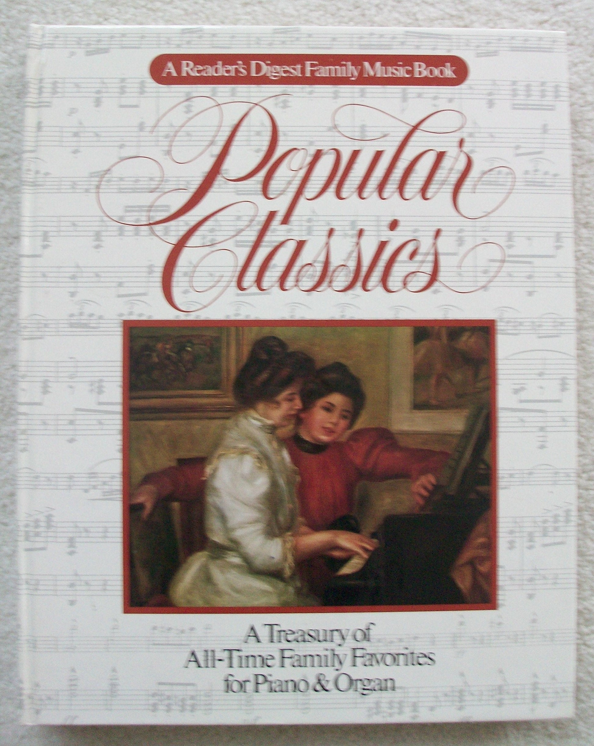 Popular Classics (A Reader's Digest Family Music Book) ~ A Treasury of All-Time Family Favorites for Piano & Organ used book depot