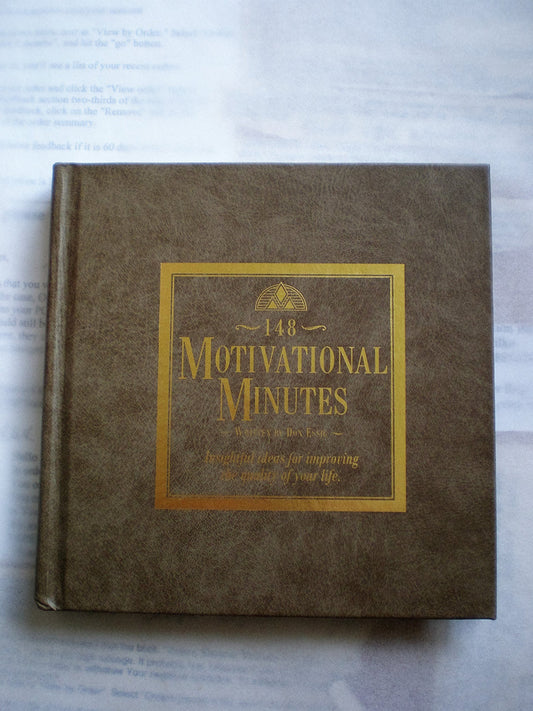 148 Motivational Minutes: Insightful Ideas For Improving the Quality of Your Life Don Essig