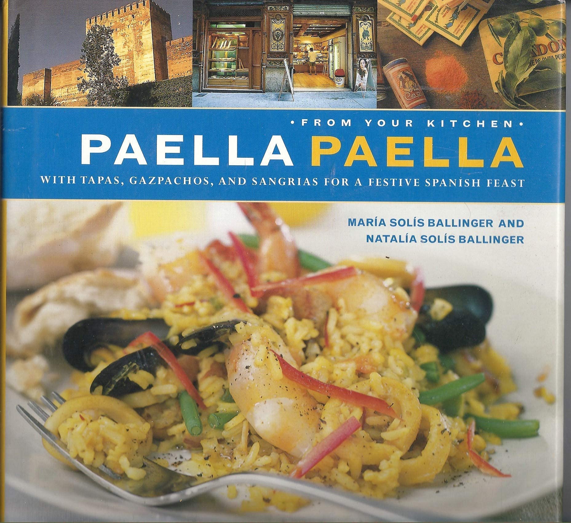 Paella Paella with Tapas, Gazpachos, and Sangrias For A Festive Spanish Feast (From Your Kitchen) used book depot