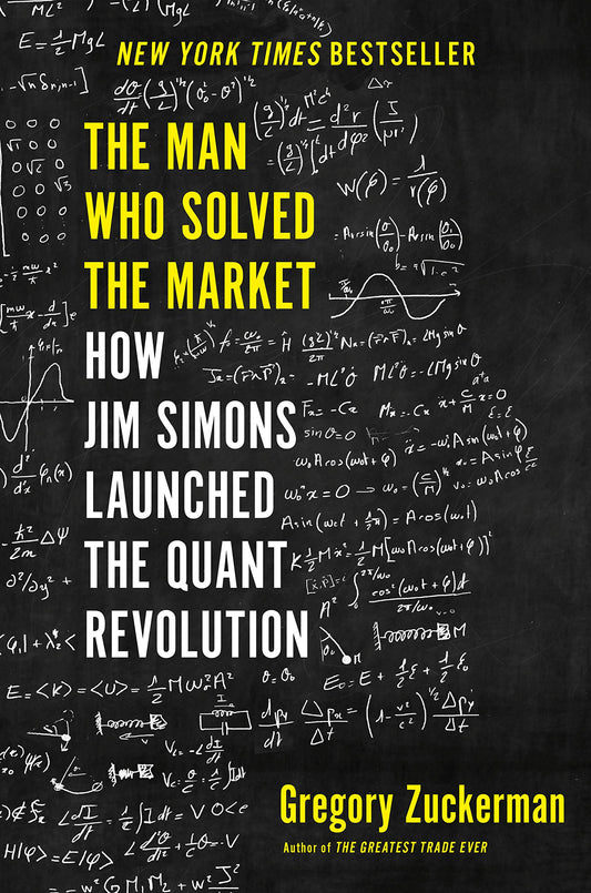 The Man Who Solved the Market: How Jim Simons Launched the Quant Revolution [Hardcover] Zuckerman, Gregory
