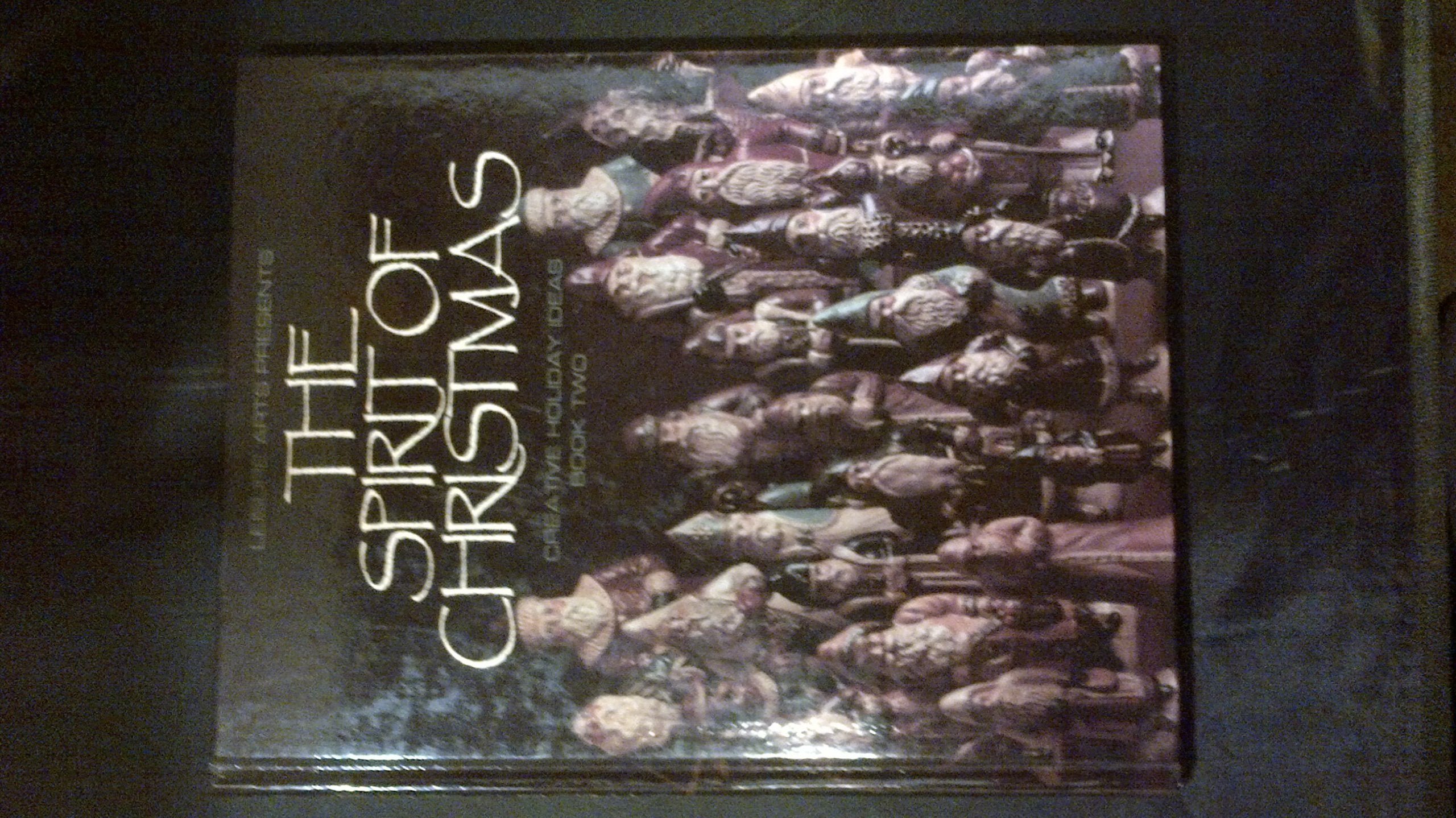 The Spirit of Christmas: Creative Holiday Ideas, Book 2