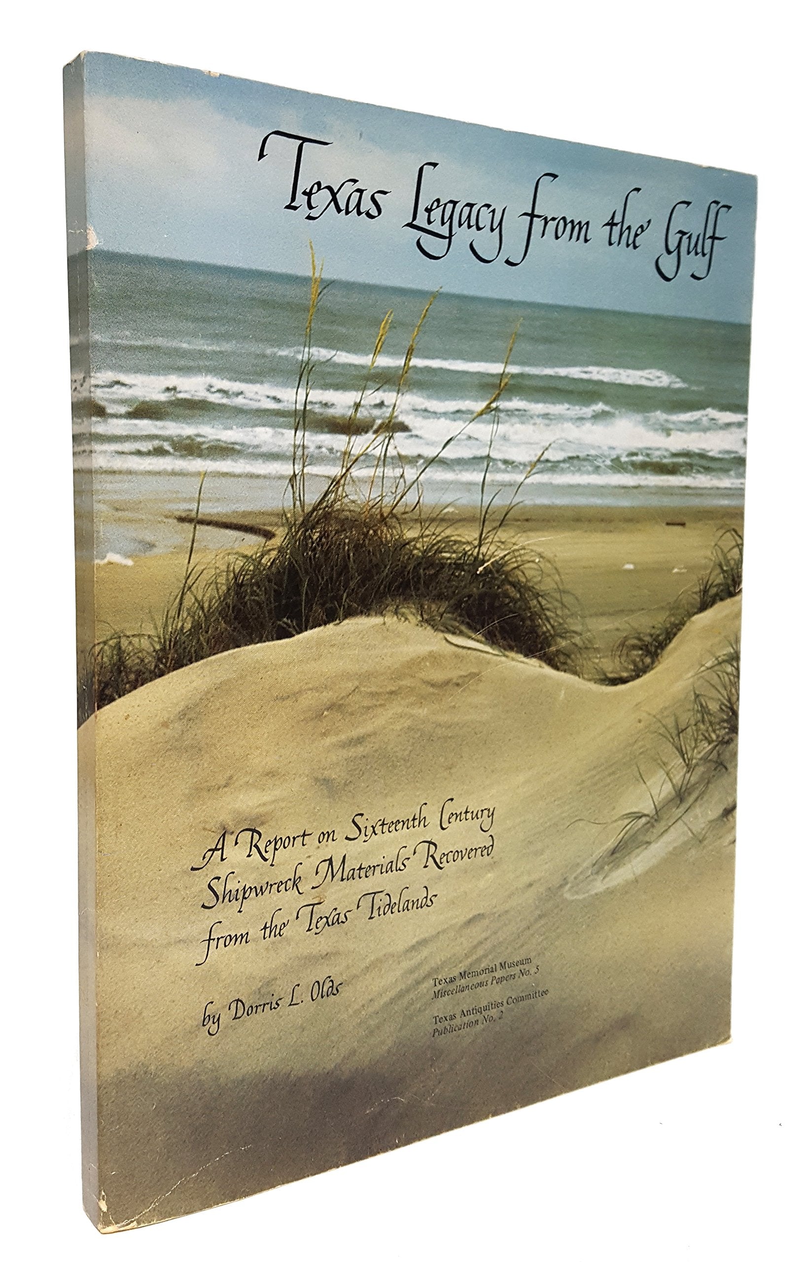 Texas Legacy From the Gulf: A Report on Sixteenth Century Shipwreck Materials Recovered from the Texas Tidelands used book depot