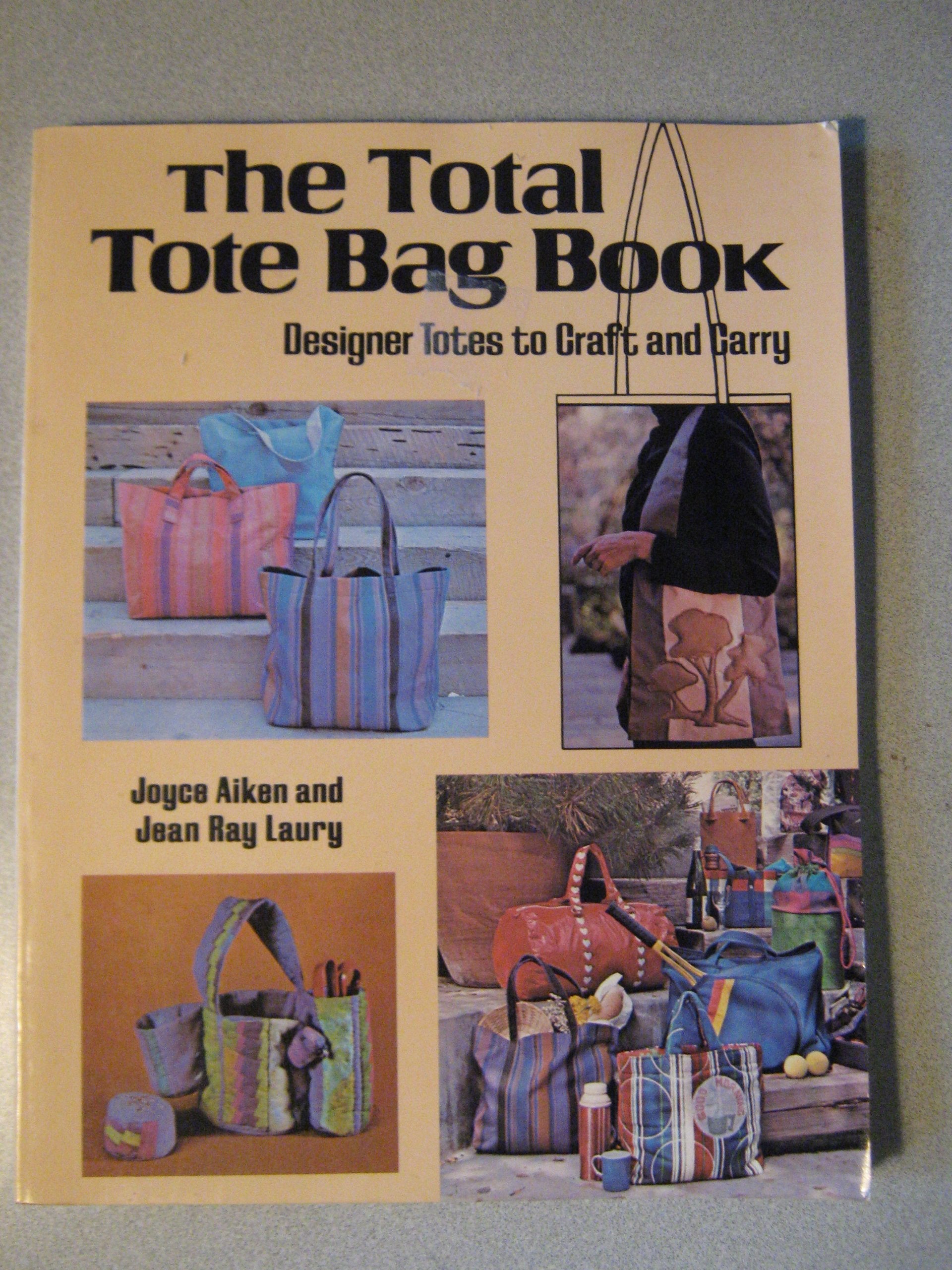The Total Tote Bag Book: Designer Totes to Craft and Carry used book depot