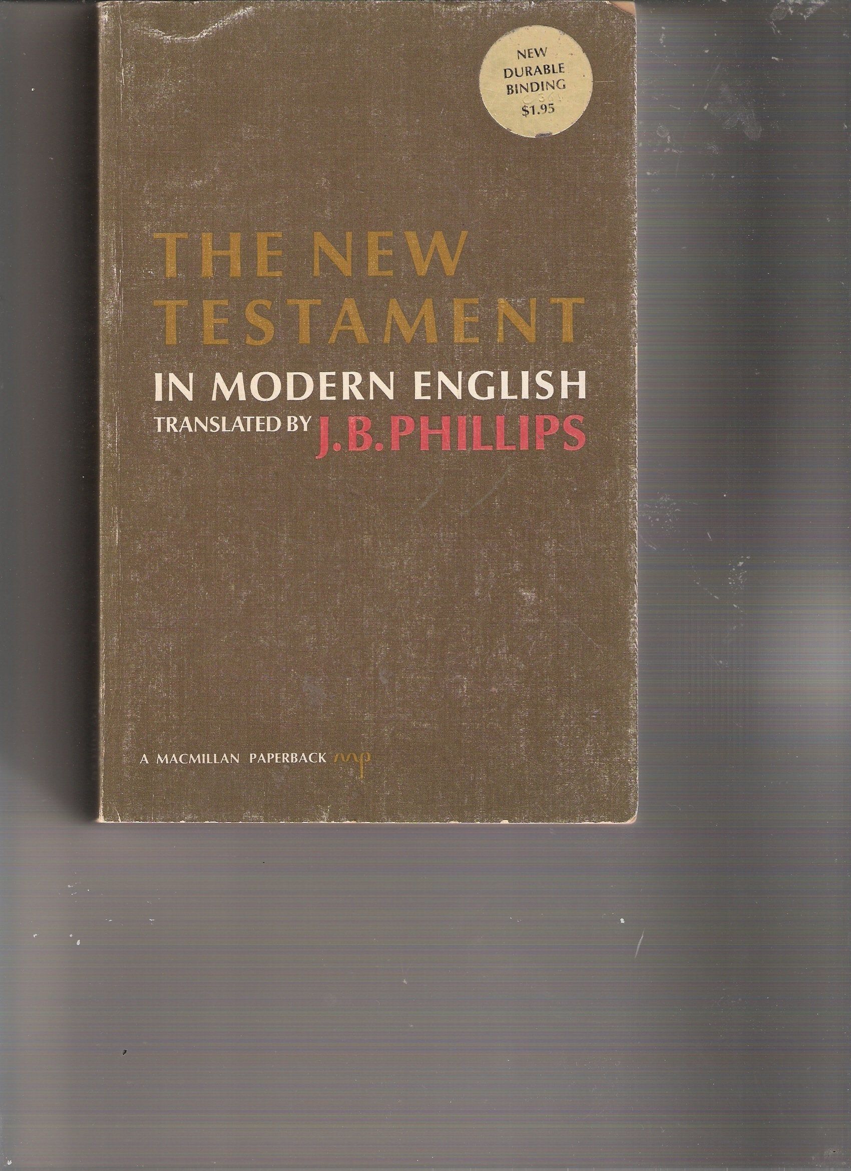 The New Testament in Modern English Translated By J. B. Phillips