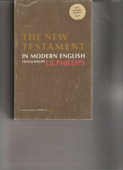 The New Testament in Modern English Translated By J. B. Phillips