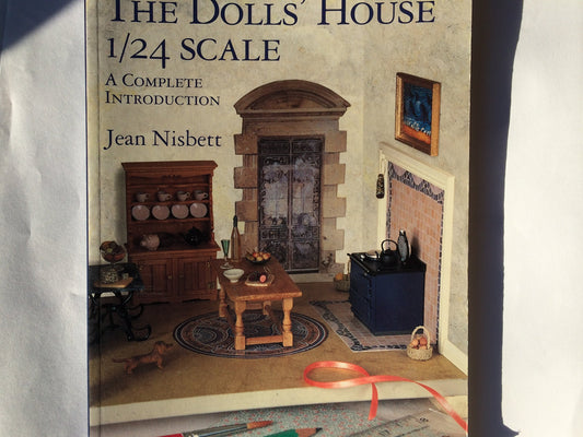 The Dolls House 124 Scale: A Complete Introduction Nisbett, Jean and Nisbett, Alec