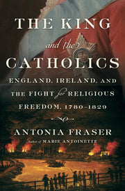 The King and the Catholics: England, Ireland, and the Fight for Religious Freedom, 1780-1829 used book depot
