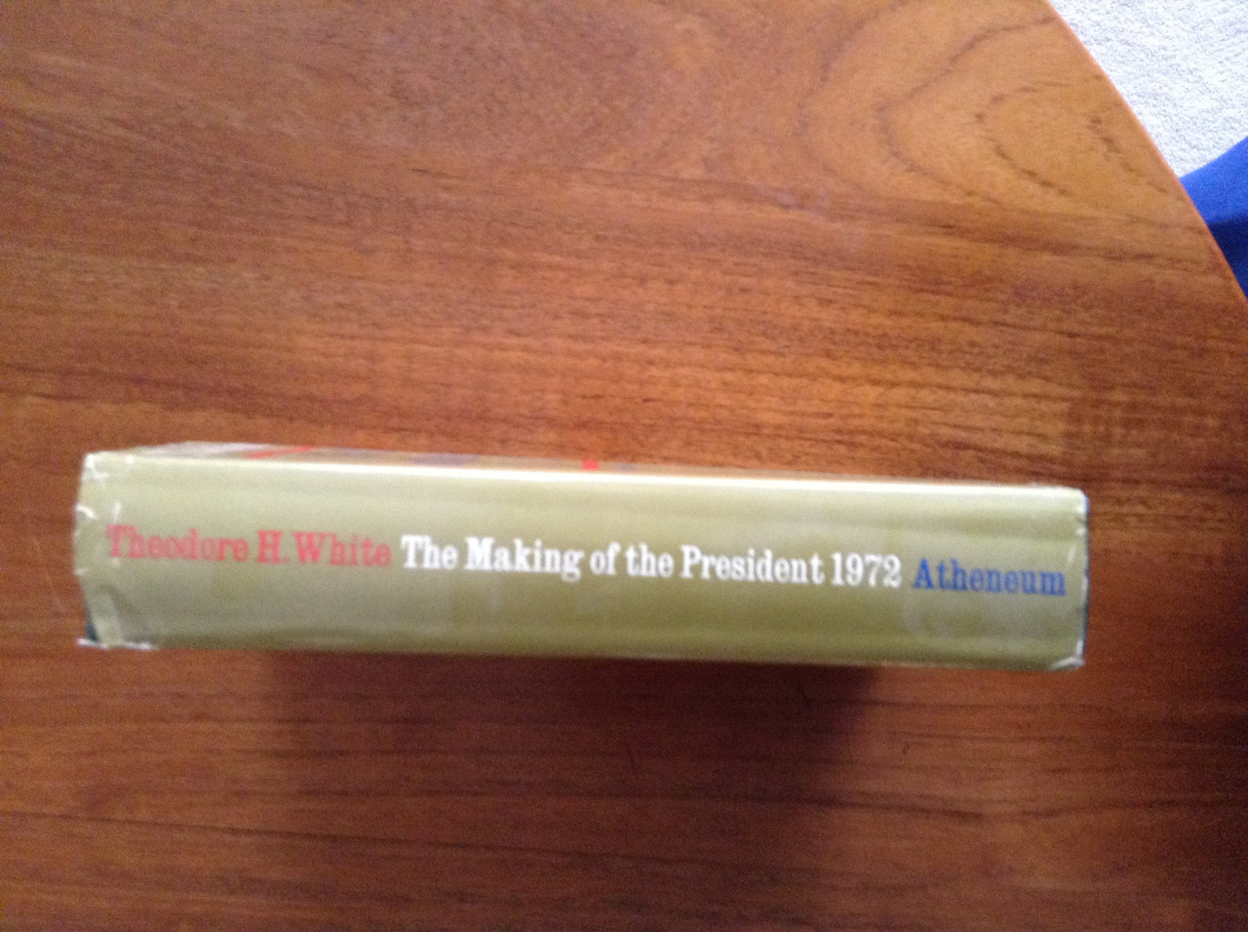 The Making of the President, 1972: A Narrative History of American Politics in Action