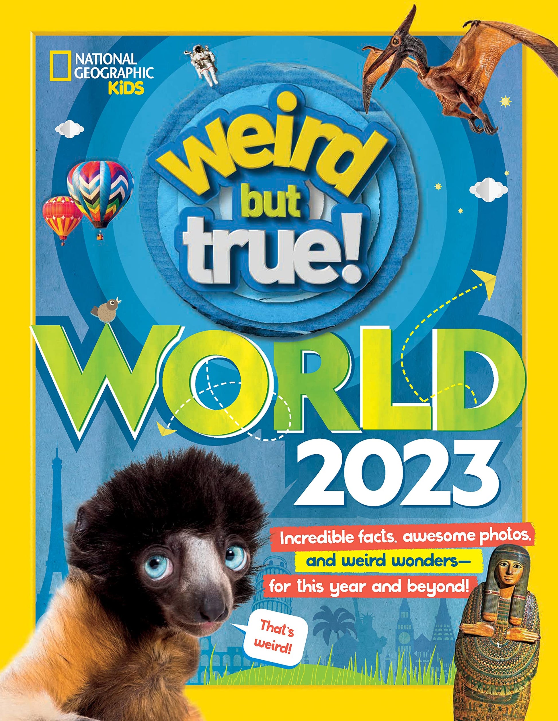Weird But True World! 2023: Incredible facts, awesome photos, and weird wonders#for THIS YEAR and beyond! used book depot