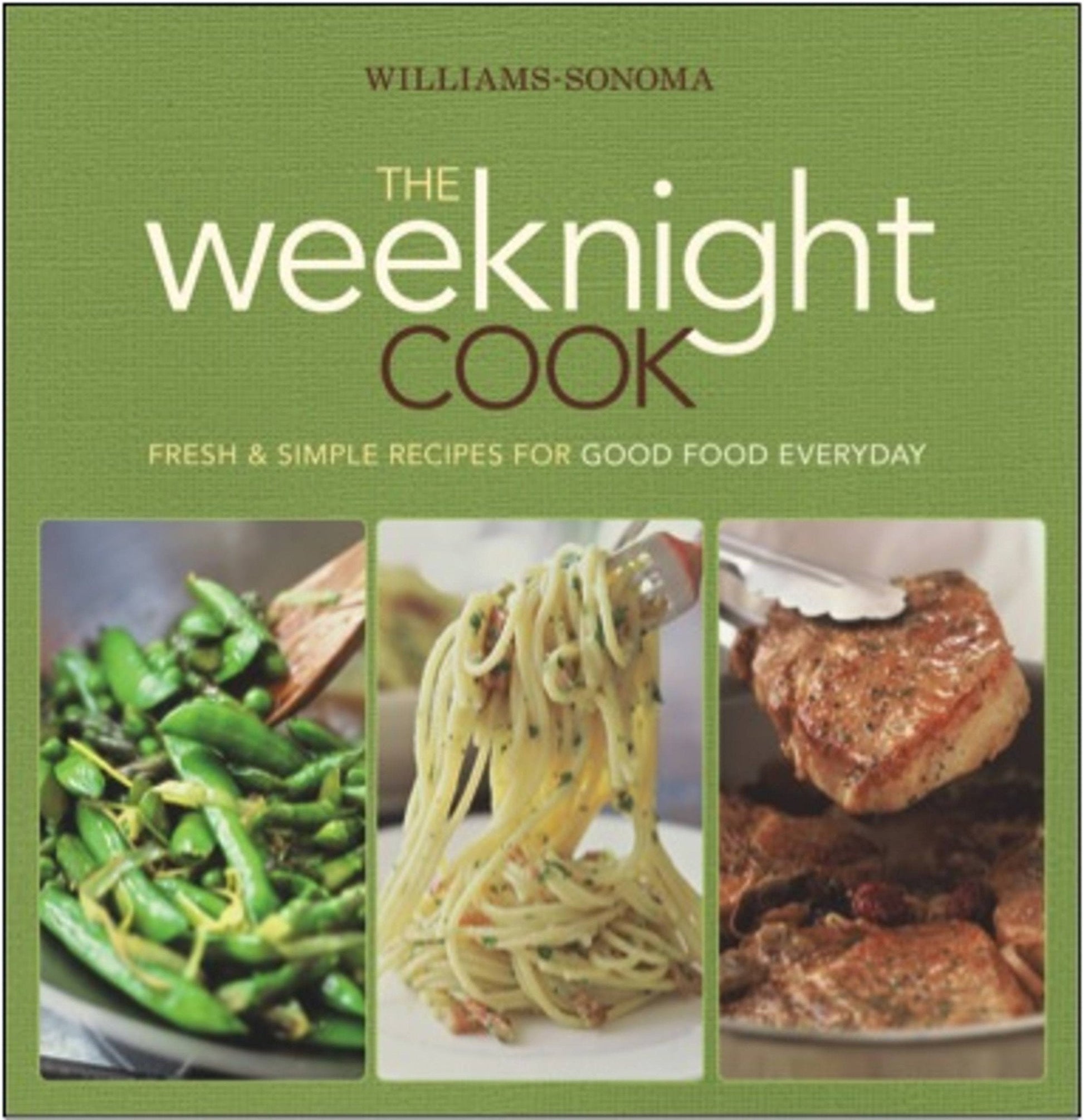 Williams-Sonoma The Weeknight Cook: Fresh & Simple Recipes for Good Food Everyday used book depot