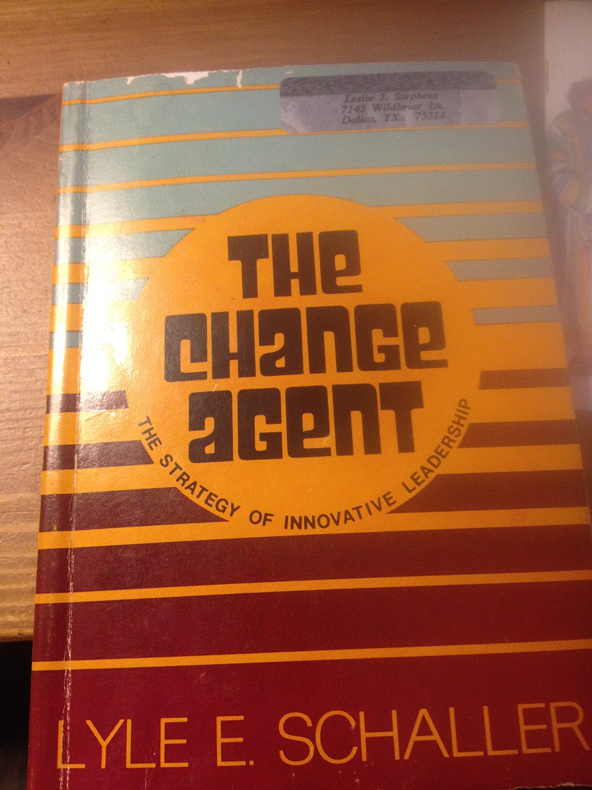 The Change Agent: The Strategy of Innovative Leadership used book depot