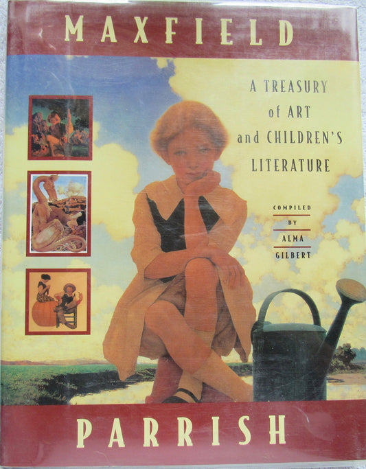 Maxfield Parrish: A Treasury of Art and Childrens Literature Gilbert, Alma and Parrish, Maxfield