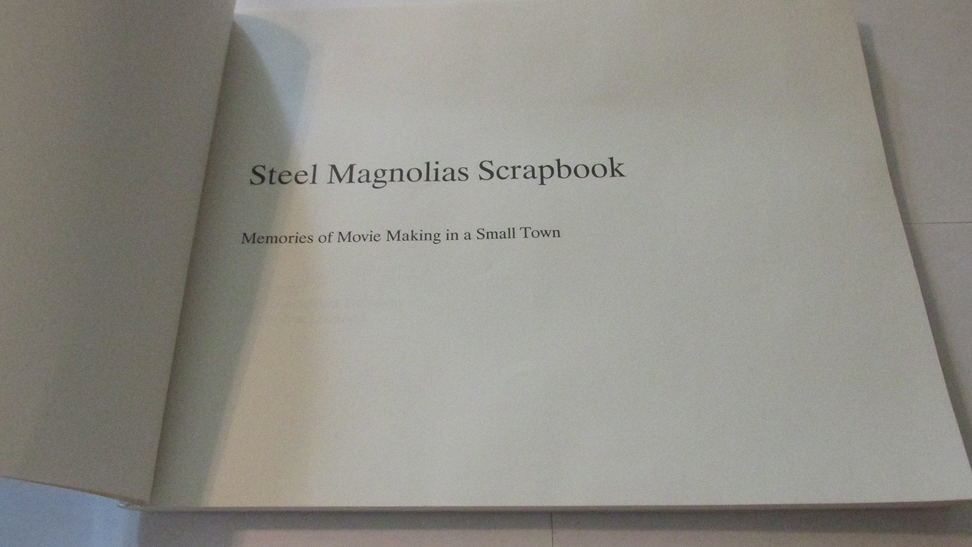 Steel Magnolias Scrapbook: Memories of Movie Making in a Small Town used book depot