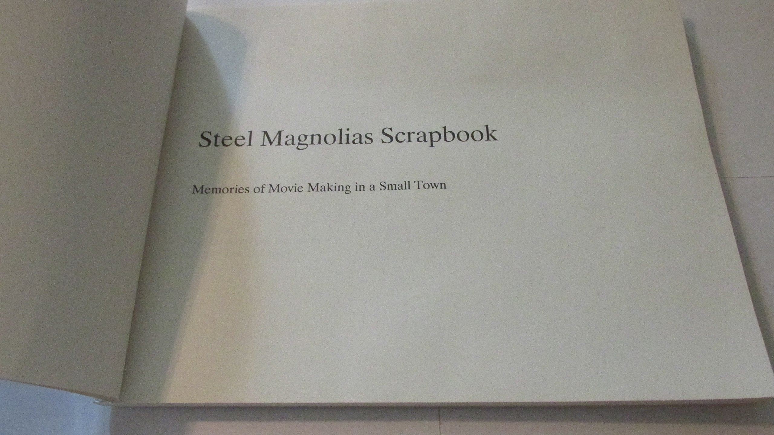 Steel Magnolias Scrapbook: Memories of Movie Making in a Small Town used book depot