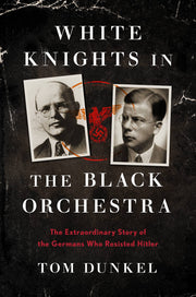 White Knights in the Black Orchestra: The Extraordinary Story of the Germans Who Resisted Hitler used book depot