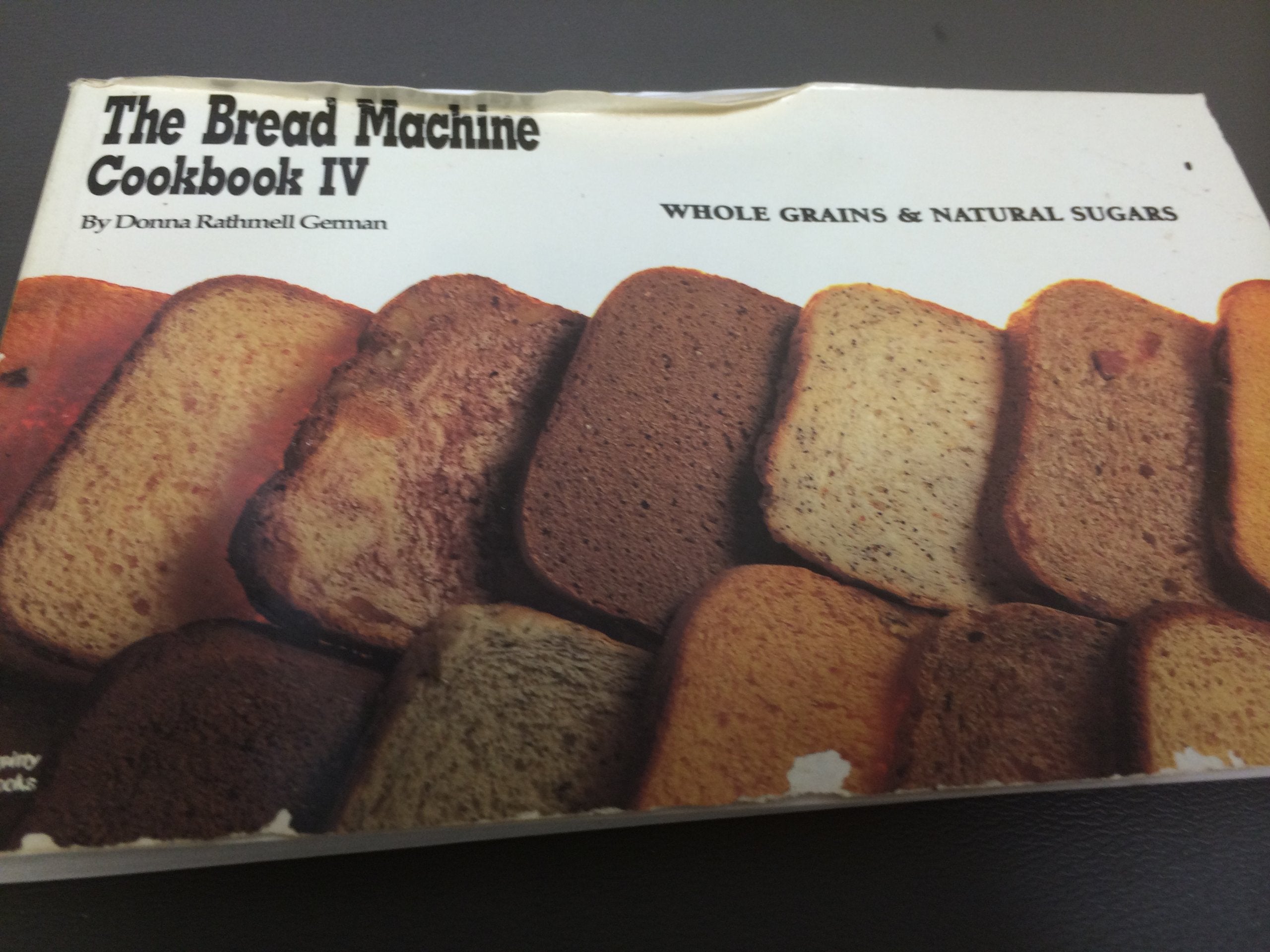 The Bread Machine Cookbook IV: Whole Grains & Natural Sugars used book depot