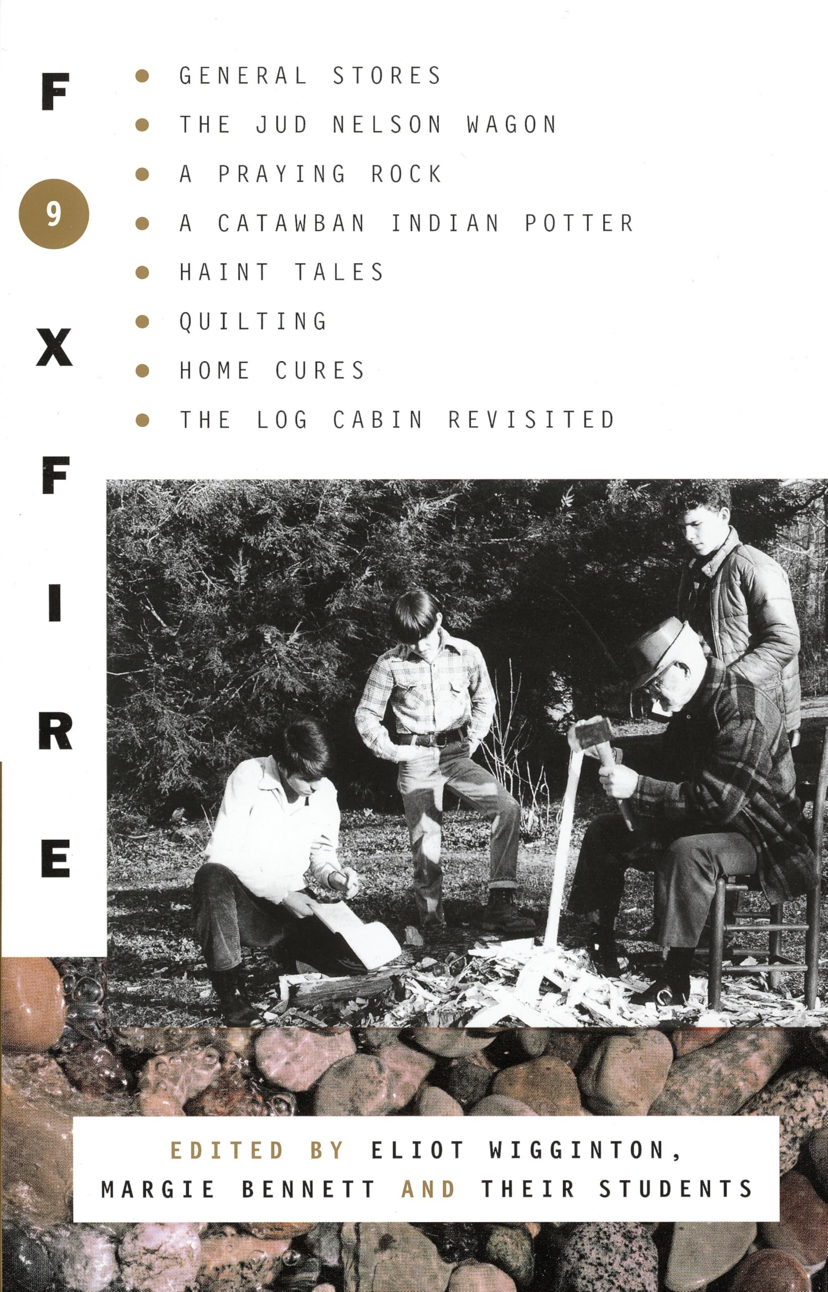 Foxfire 9: General Stores, The Jud Nelson Wagon, A Praying Rock, A Catawban Indian Potter, Haint Tales, Quilting, Homes Cures, The Log Cabin Revisited (Foxfire Series) used book depot
