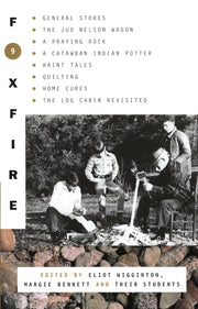 Foxfire 9: General Stores, The Jud Nelson Wagon, A Praying Rock, A Catawban Indian Potter, Haint Tales, Quilting, Homes Cures, The Log Cabin Revisited (Foxfire Series) used book depot