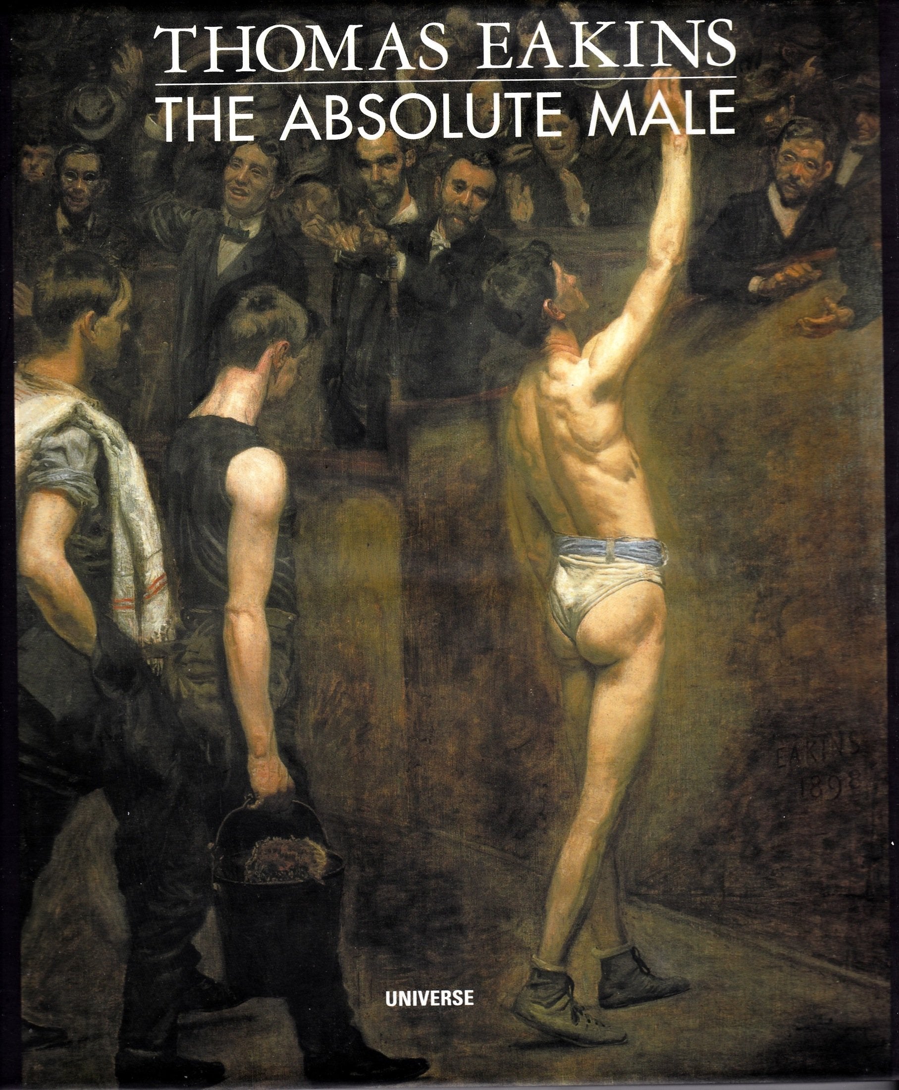 Thomas Eakins : The Absolute Male used book depot